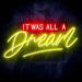 It Was All a Dream Ultra-Bright LED Sign with Remote (Neon-Style, LED Technology) - Way Up Gifts