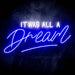 It Was All a Dream Ultra-Bright LED Sign with Remote (Neon-Style, LED Technology) - Way Up Gifts