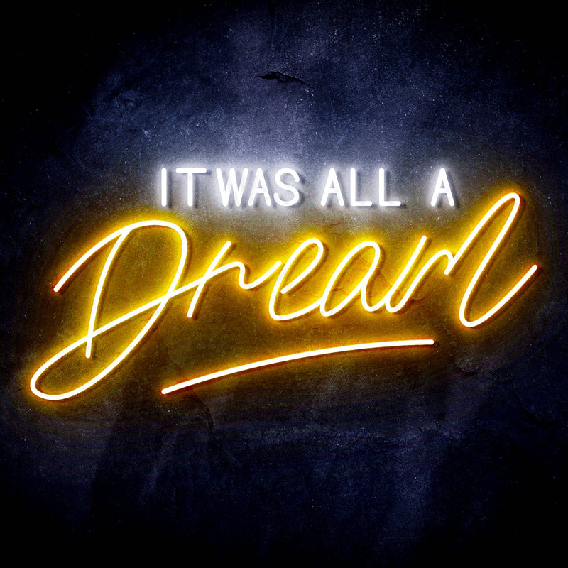 It Was All a Dream Ultra-Bright LED Sign with Remote (Neon-Style, LED Technology) - LED Gift Works