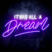 It Was All a Dream Ultra-Bright LED Sign with Remote (Neon-Style, LED Technology) - Way Up Gifts