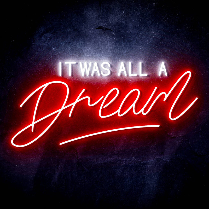 It Was All a Dream Ultra-Bright LED Sign with Remote (Neon-Style, LED Technology) - LED Gift Works