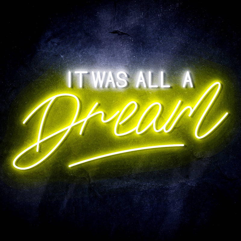 It Was All a Dream Ultra-Bright LED Sign with Remote (Neon-Style, LED Technology) - LED Gift Works