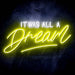 It Was All a Dream Ultra-Bright LED Sign with Remote (Neon-Style, LED Technology) - Way Up Gifts
