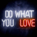 Do What You Love Ultra-Bright LED Sign with Remote (Neon-Style, LED Technology) - Way Up Gifts