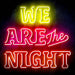 We Are The Night Ultra-Bright LED Sign with Remote (Neon-Style, LED Technology) - Way Up Gifts