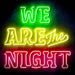 We Are The Night Ultra-Bright LED Sign with Remote (Neon-Style, LED Technology) - Way Up Gifts