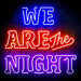 We Are The Night Ultra-Bright LED Sign with Remote (Neon-Style, LED Technology) - Way Up Gifts