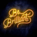 Be Brilliant Ultra-Bright LED Sign with Remote (Neon-Style, LED Technology) - Way Up Gifts