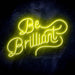 Be Brilliant Ultra-Bright LED Sign with Remote (Neon-Style, LED Technology) - Way Up Gifts