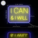 I Can & I Will Motivational Quote Ultra-Bright LED Sign with Remote (Neon-Style, LED Technology) - Way Up Gifts