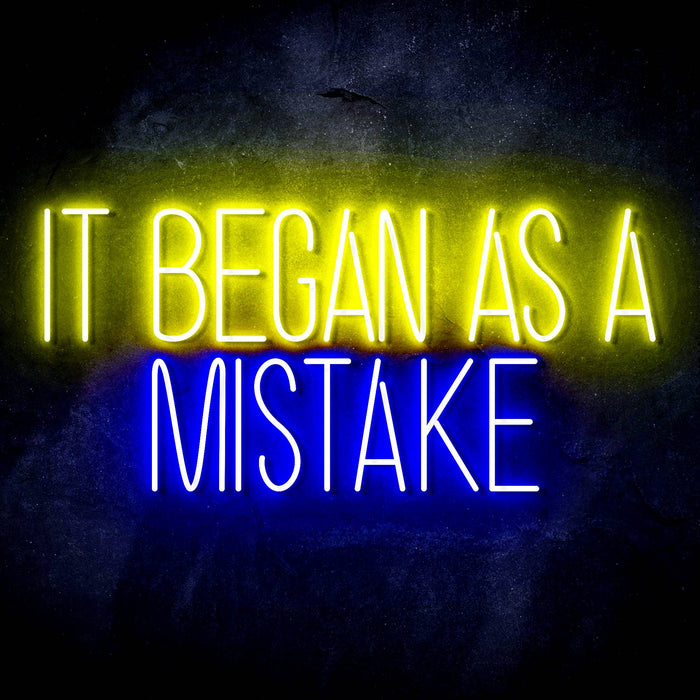 It Began As A Mistake Ultra-Bright LED Sign with Remote (Neon-Style, LED Technology) - Way Up Gifts