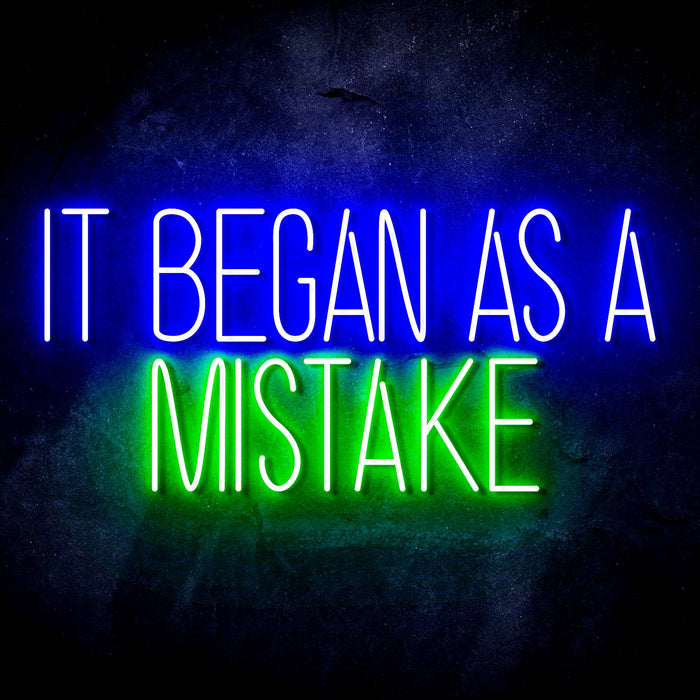 It Began As A Mistake Ultra-Bright LED Sign with Remote (Neon-Style, LED Technology) - Way Up Gifts