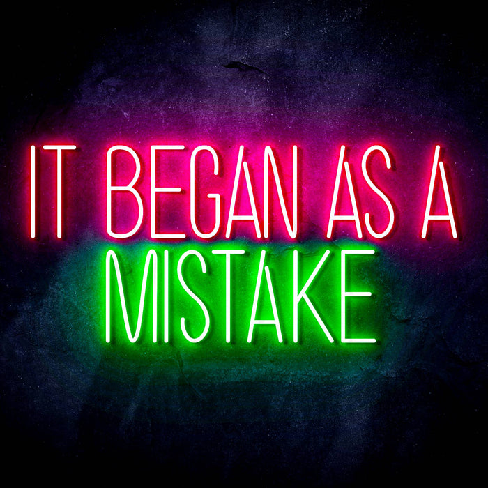 It Began As A Mistake Ultra-Bright LED Sign with Remote (Neon-Style, LED Technology) - Way Up Gifts