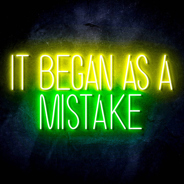 It Began As A Mistake Ultra-Bright LED Sign with Remote (Neon-Style, LED Technology) - Way Up Gifts