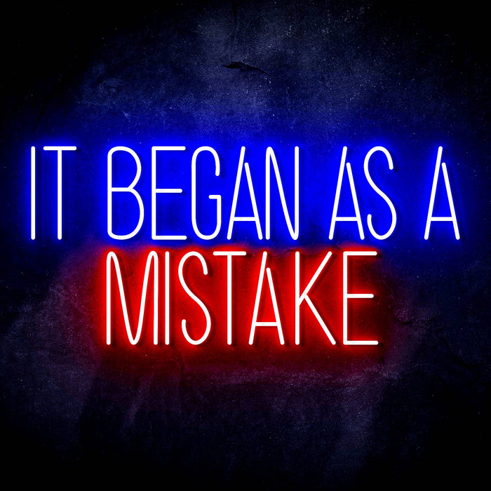 It Began As A Mistake Ultra-Bright LED Sign with Remote (Neon-Style, LED Technology) - Way Up Gifts