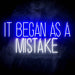 It Began As A Mistake Ultra-Bright LED Sign with Remote (Neon-Style, LED Technology) - Way Up Gifts