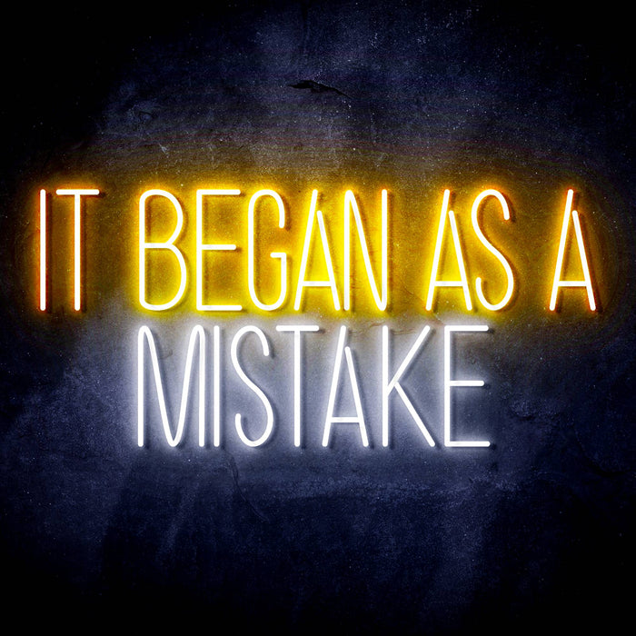 It Began As A Mistake Ultra-Bright LED Sign with Remote (Neon-Style, LED Technology) - Way Up Gifts