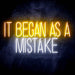 It Began As A Mistake Ultra-Bright LED Sign with Remote (Neon-Style, LED Technology) - Way Up Gifts