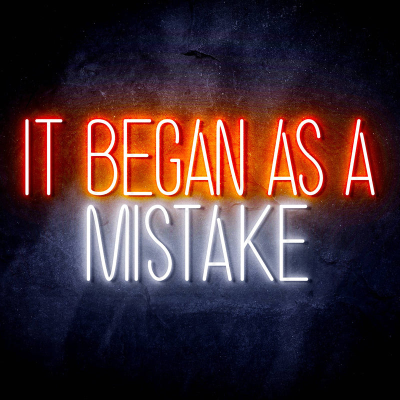 It Began As A Mistake Ultra-Bright LED Sign with Remote (Neon-Style, LED Technology) - LED Gift Works