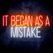 It Began As A Mistake Ultra-Bright LED Sign with Remote (Neon-Style, LED Technology) - Way Up Gifts