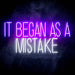 It Began As A Mistake Ultra-Bright LED Sign with Remote (Neon-Style, LED Technology) - Way Up Gifts