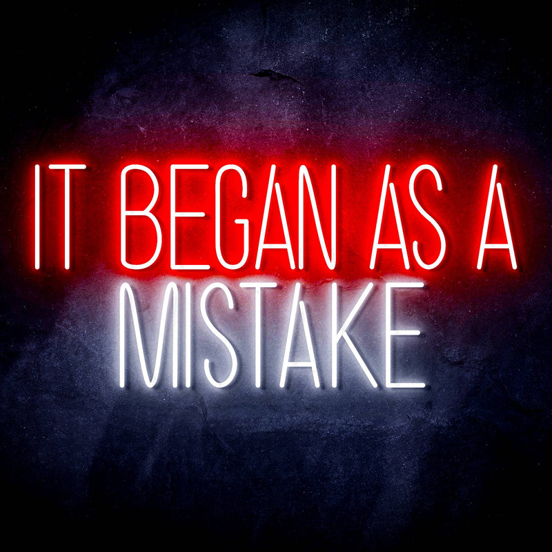 It Began As A Mistake Ultra-Bright LED Sign with Remote (Neon-Style, LED Technology) - LED Gift Works