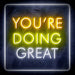 You're Doing Great Motivational Quote Ultra-Bright LED Sign with Remote (Neon-Style, LED Technology) - Way Up Gifts