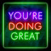 You're Doing Great Motivational Quote Ultra-Bright LED Sign with Remote (Neon-Style, LED Technology) - Way Up Gifts