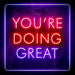 You're Doing Great Motivational Quote Ultra-Bright LED Sign with Remote (Neon-Style, LED Technology) - Way Up Gifts