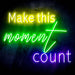 Make This Moment Count Ultra-Bright LED Sign with Remote (Neon-Style, LED Technology) - Way Up Gifts