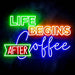 Life Begins After Coffee Ultra-Bright LED Sign with Remote (Neon-Style, LED Technology) - Way Up Gifts