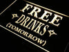 Free Drinks Tomorrow LED Light Sign - Way Up Gifts