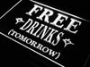 Free Drinks Tomorrow LED Light Sign - Way Up Gifts
