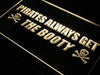 Pirates Always Get the Booty LED Light Sign - Way Up Gifts