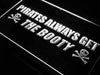 Pirates Always Get the Booty LED Light Sign - Way Up Gifts