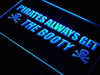 Pirates Always Get the Booty LED Light Sign - Way Up Gifts